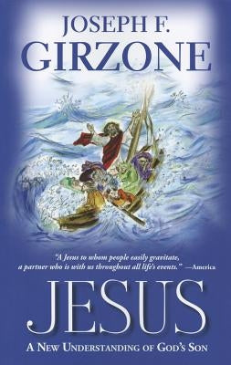 Jesus: A New Understanding of God's Son by Girzone, Joseph F.