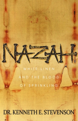Nazah: White Linen and the Blood of Sprinkling by Stevenson, Kenneth E.