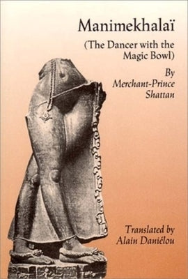 Manimekhalai: The Dancer with the Magic Bowl by Shattan, Merchant-Prince