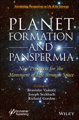 Planet Formation and Panspermia: New Prospects for the Movement of Life Through Space by Seckbach, Joseph