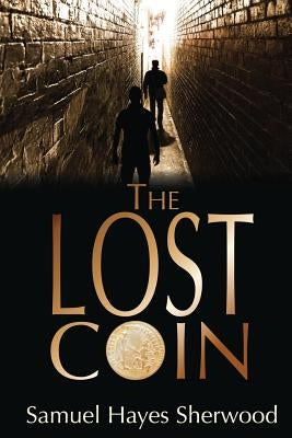 The Lost Coin by Sherwood, Samuel Hayes