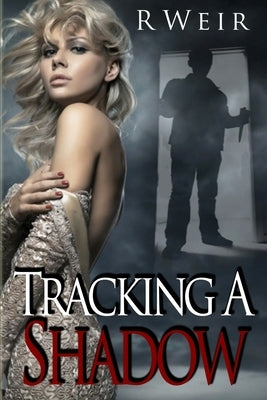Tracking a Shadow: A Jarvis Mann Detective Novel by Weir, R.