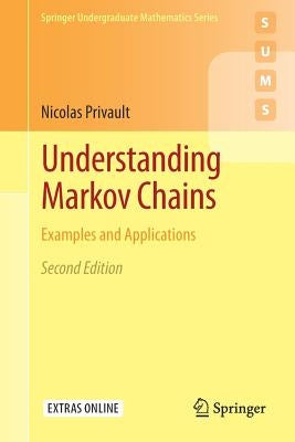 Understanding Markov Chains: Examples and Applications by Privault, Nicolas