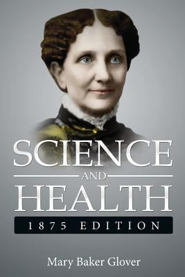 Science and Health,1875 Edition: ( a Gnostic Audio Selection, Includes Free Access to Streaming Audio Book ) by Glover (. Eddy )., Mary Baker