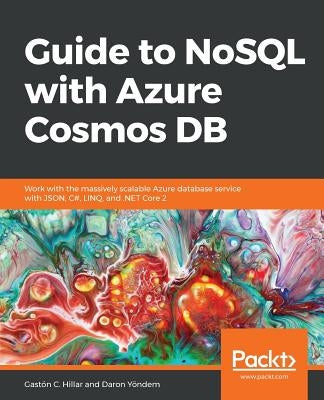 Guide to NoSQL with Azure Cosmos DB by Hillar, Gastón C.