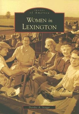 Women in Lexington by Scaggs, Deirdre A.