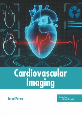 Cardiovascular Imaging by Peters, Jared