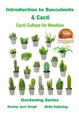 Introduction to Succulents & Cacti - Cacti Culture for Newbies by Davidson, John