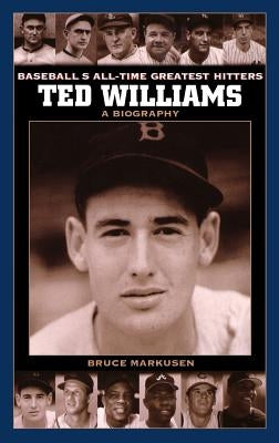 Ted Williams: A Biography by Markusen, Bruce