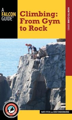 Climbing: From Gym to Rock by Fitch, Nate