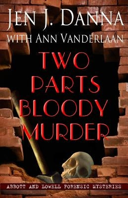 Two Parts Bloody Murder: Abbott and Lowell Forensic Mysteries Book Four by Vanderlaan, Ann