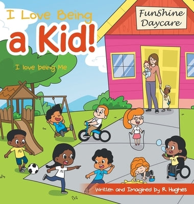 I Love Being a Kid!: I Love Being Me by Hughes, R.