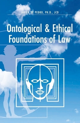 Ontological and Ethical Foundations of Law by de Pedro, Javier