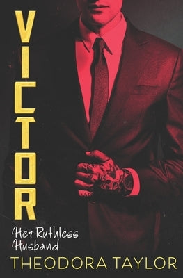 Victor: Her Ruthless Husband: The VICTOR Trilogy Book 3 by Taylor, Theodora