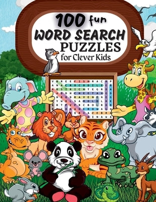 100 Word Search Puzzles: Word Search Puzzle Book ages 6-8 9-12 Word for Word Wonder Words Activity for Children 4, 5, 6, 7 and 8 (Fun Learning by Moore, Penelope