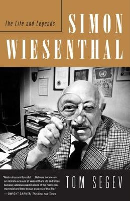 Simon Wiesenthal: The Life and Legends by Segev, Tom