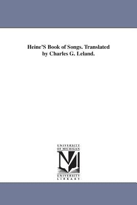 Heine'S Book of Songs. Translated by Charles G. Leland. by Heine, Heinrich
