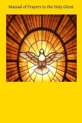 Manual of Prayers to the Holy Ghost by Hermenegild Tosf, Brother