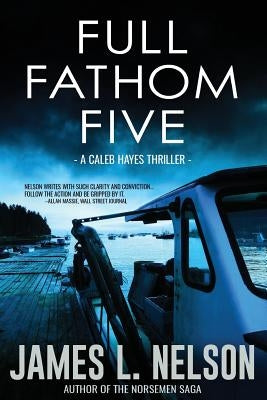 Full Fathom Five: A Caleb Hayes Thriller by Nelson, James L.