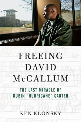 Freeing David McCallum: The Last Miracle of Rubin Hurricane Carter by Klonsky, Ken
