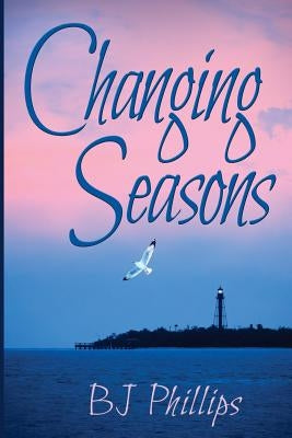 Changing Seasons by Phillips, BJ