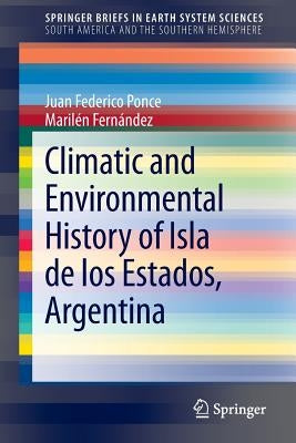 Climatic and Environmental History of Isla de Los Estados, Argentina by Ponce, Juan Federico