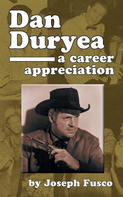 Dan Duryea: A Career Appreciation (hardback) by Fusco, Joseph
