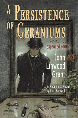 A Persistence of Geraniums by Grant, John Linwood