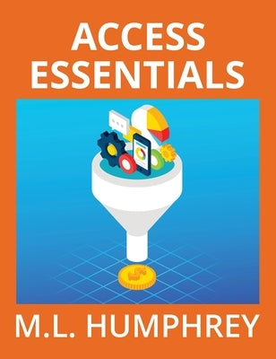 Access Essentials by Humphrey, M. L.