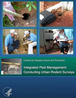 Integrated Pest Management: Conducting Urban Rodent Surveys by And Prevention, Centers for Disease Cont