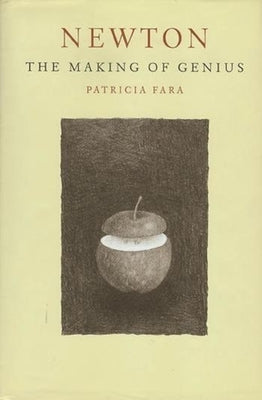 Newton: The Making of Genius by Fara, Patricia