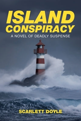 Island Conspiracy: A Novel of Deadly Suspense by Doyle, Scarlett