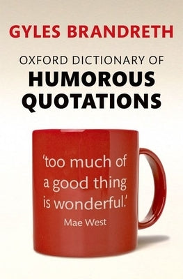 Oxford Dictionary of Humorous Quotations by Brandreth, Gyles