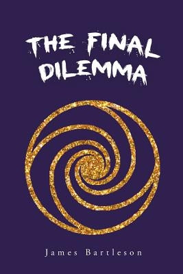 The Final Dilemma by Bartleson, James