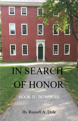 In Search of Honor: Book II: Bowdoin by Dole, Russell a.