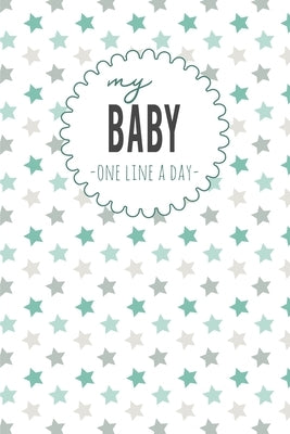 My Baby One Line a Day: Five Year Memory Book for new Moms. by Design, Dadamilla