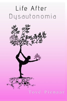 Life After Dysautonomia by Pienaar, Tove