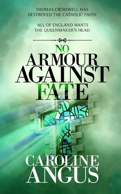 No Armour Against Fate by Angus, Caroline