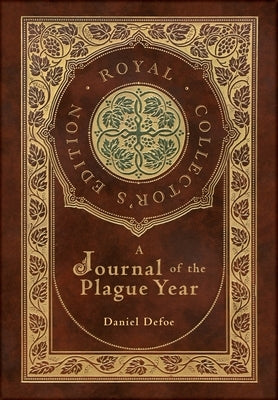 A Journal of the Plague Year (Royal Collector's Edition) (Case Laminate Hardcover with Jacket) by Defoe, Daniel