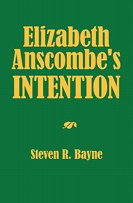 Elizabeth Anscombe's Intention by Bayne, Steven R.