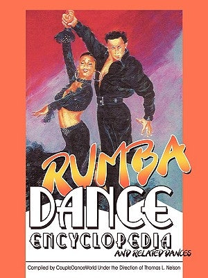 Rumba Dance Encyclopedia: and related dances by Nelson, Thomas L.