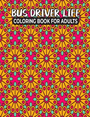 Bus Driver Life Coloring Book for Adults: Bus Driver Coloring and Activity Book for Relaxation - Personalized Bus Driver Gift Ideas for Mom Dad Uncle, by Cafe, Pretty Coloring