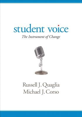 Student Voice: The Instrument of Change by Quaglia, Russell J.