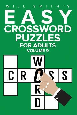 Easy Crossword Puzzles For Adults - Volume 9: ( The Lite & Unique Jumbo Crossword Puzzle Series ) by Smith, Will