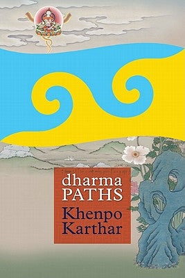 Dharma Paths by Karthar, Khenpo