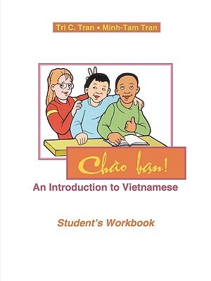 Chao Ban!: An Introduction to Vietnamese, Student's Workbook by Tran, Tri C.