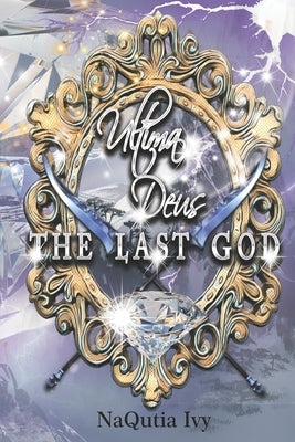 Ultima Deus The Last God by Pittman, Monique