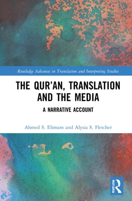 The Qur'an, Translation and the Media: A Narrative Account by Elimam, Ahmed S.