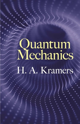 Quantum Mechanics by Kramers, H. A.
