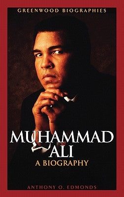 Muhammad Ali: A Biography by Edmonds, Anthony O.